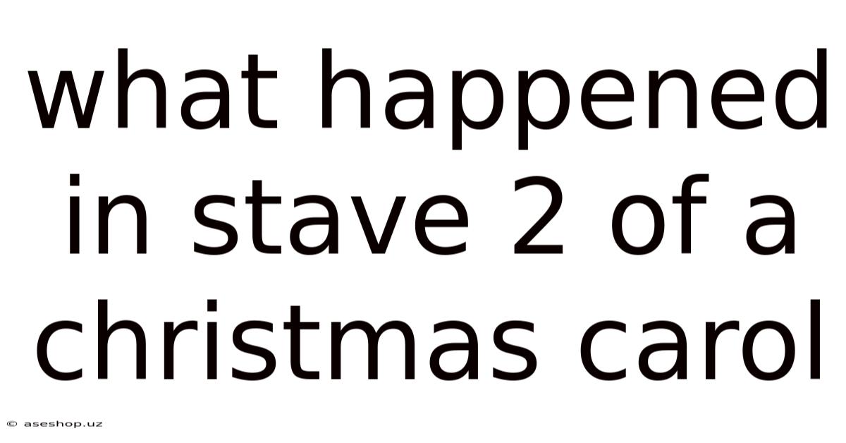 What Happened In Stave 2 Of A Christmas Carol