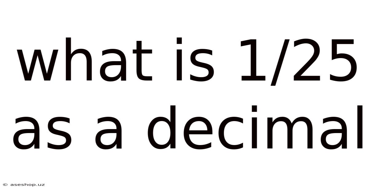 What Is 1/25 As A Decimal
