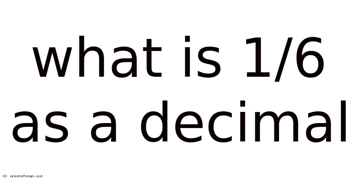 What Is 1/6 As A Decimal