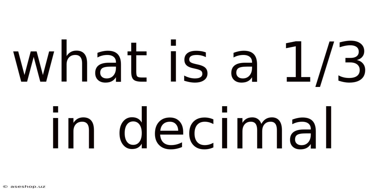 What Is A 1/3 In Decimal