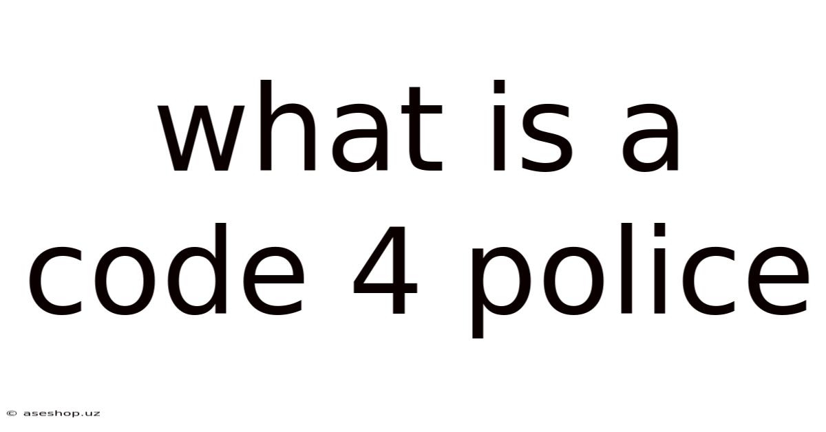 What Is A Code 4 Police