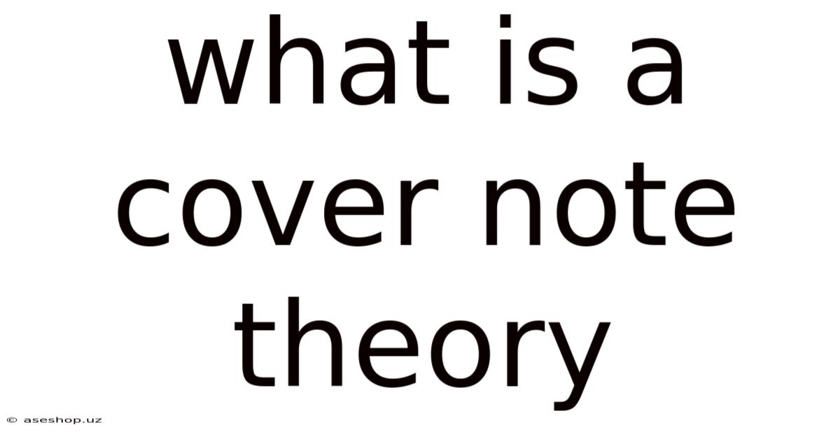 What Is A Cover Note Theory