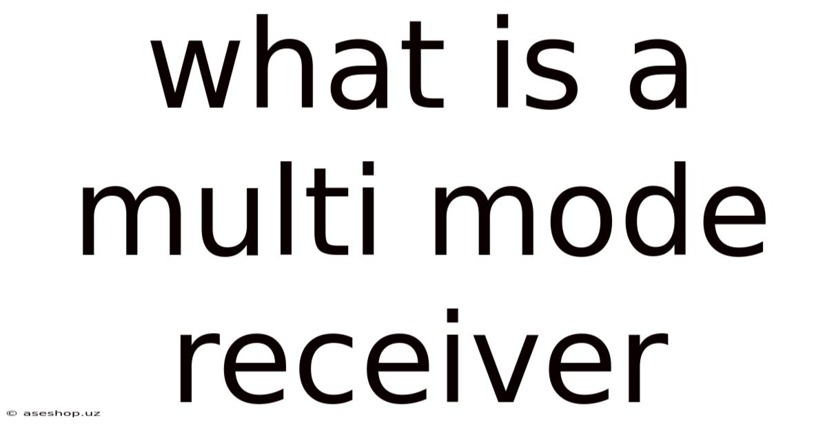 What Is A Multi Mode Receiver