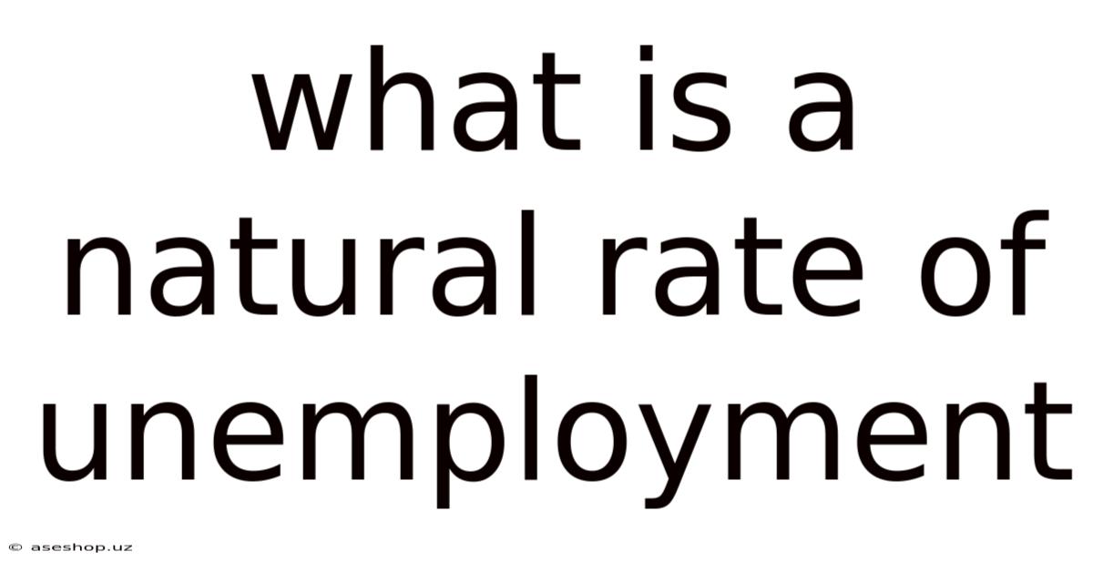 What Is A Natural Rate Of Unemployment