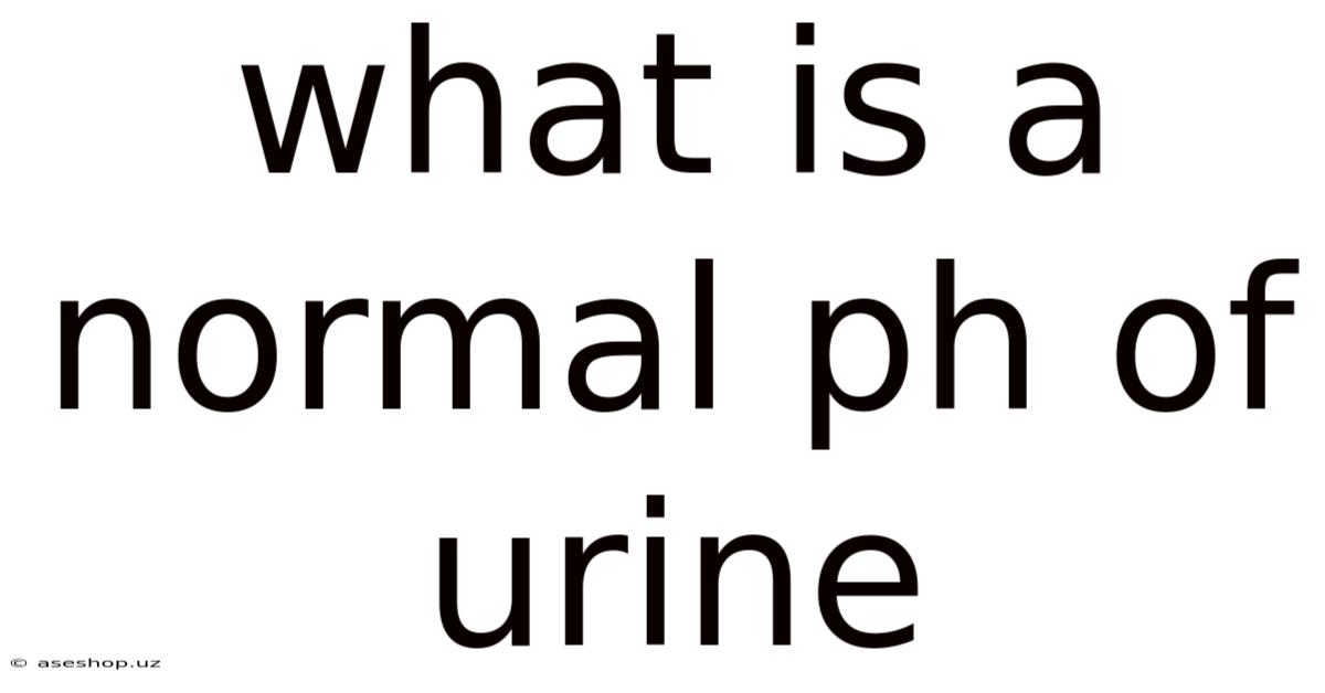 What Is A Normal Ph Of Urine