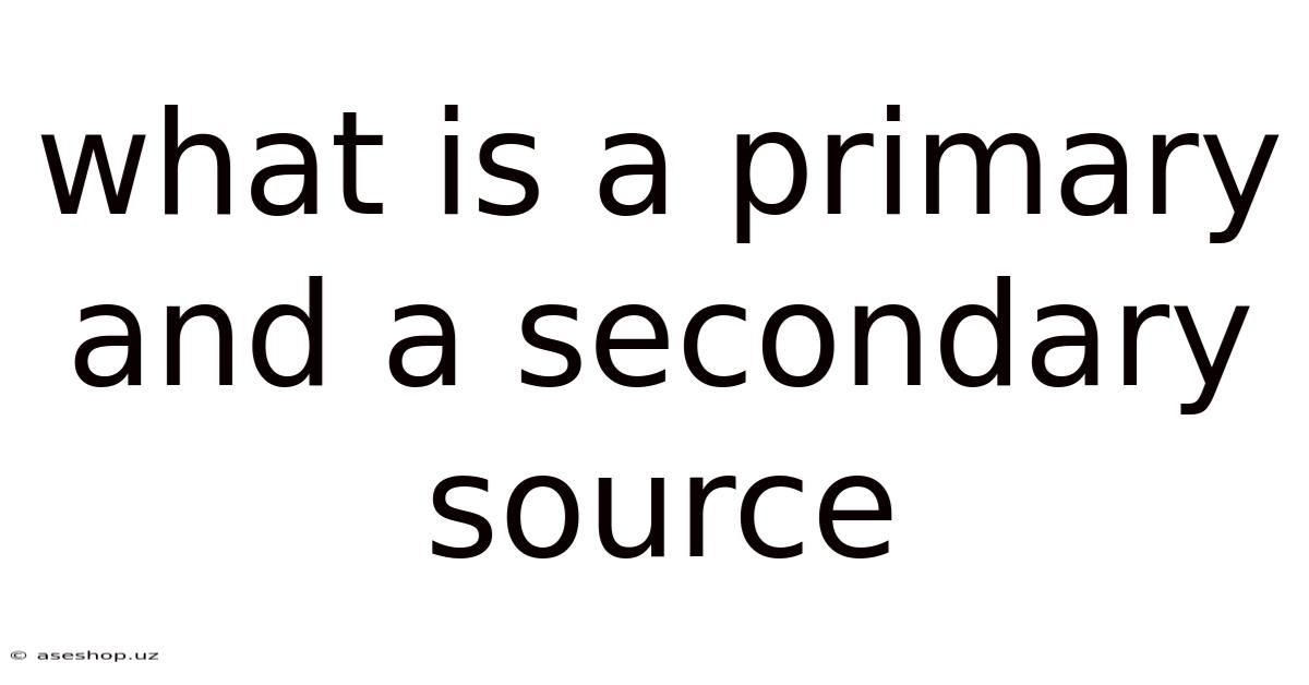 What Is A Primary And A Secondary Source