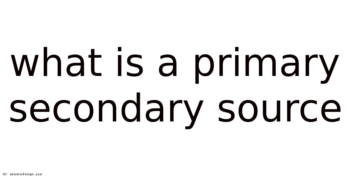 What Is A Primary Secondary Source