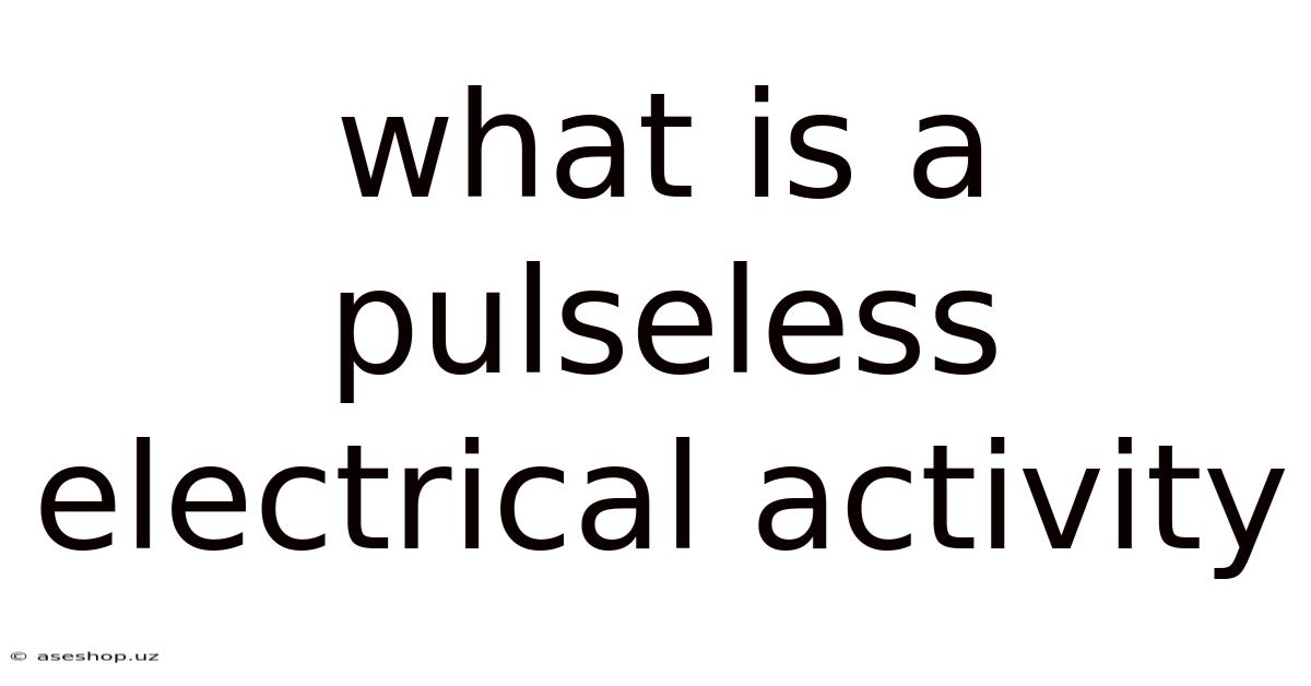 What Is A Pulseless Electrical Activity