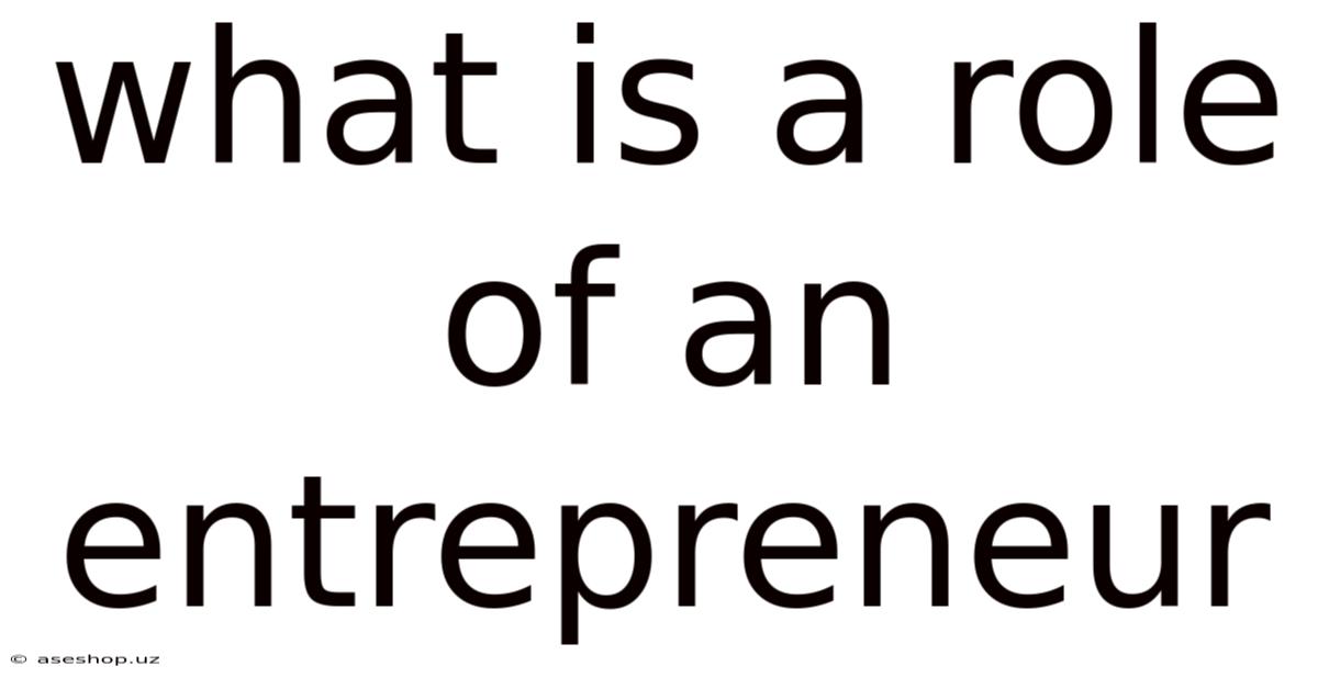 What Is A Role Of An Entrepreneur