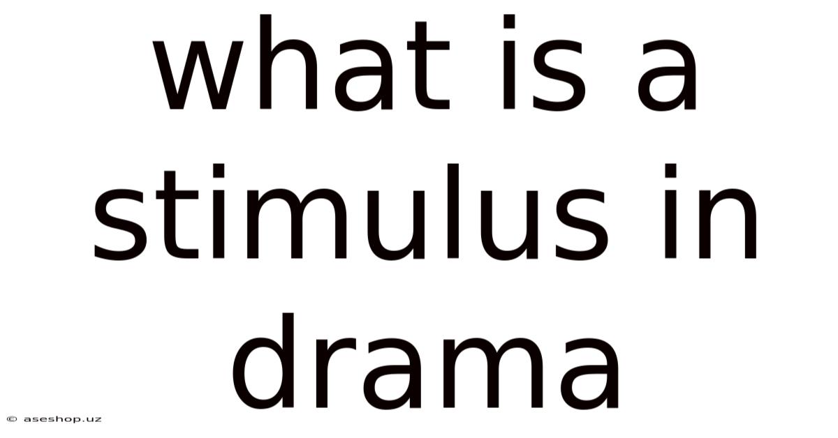 What Is A Stimulus In Drama