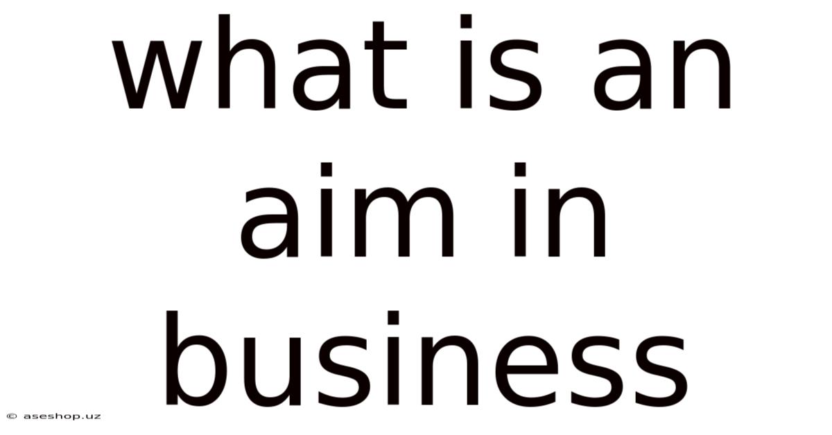 What Is An Aim In Business
