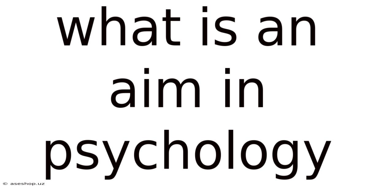 What Is An Aim In Psychology