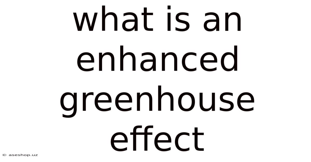 What Is An Enhanced Greenhouse Effect