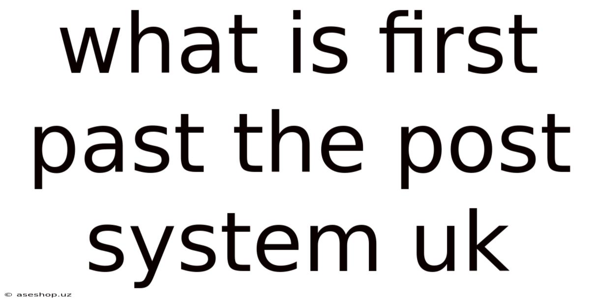 What Is First Past The Post System Uk