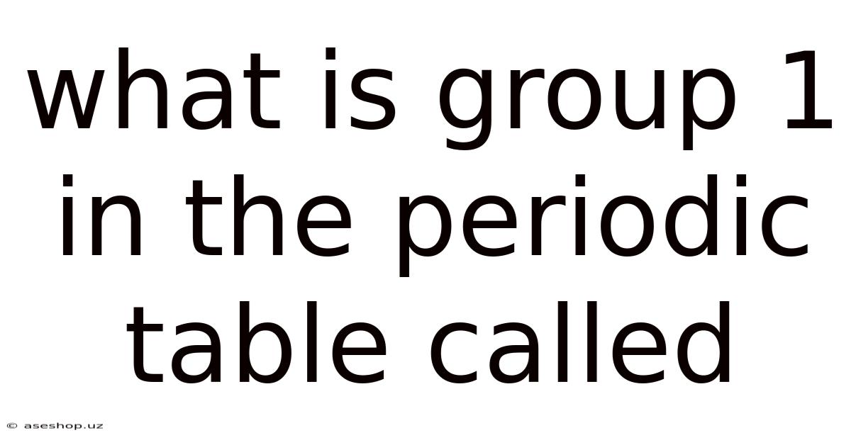 What Is Group 1 In The Periodic Table Called