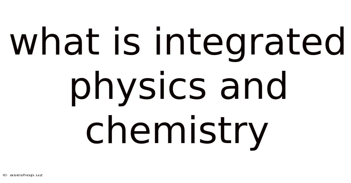 What Is Integrated Physics And Chemistry