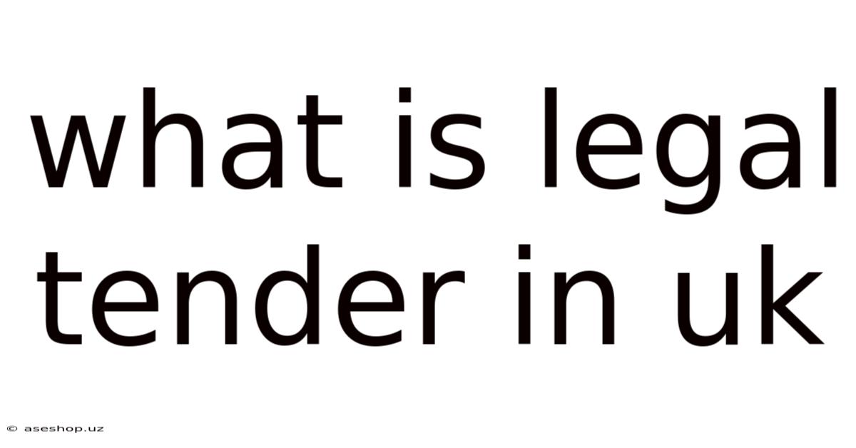 What Is Legal Tender In Uk