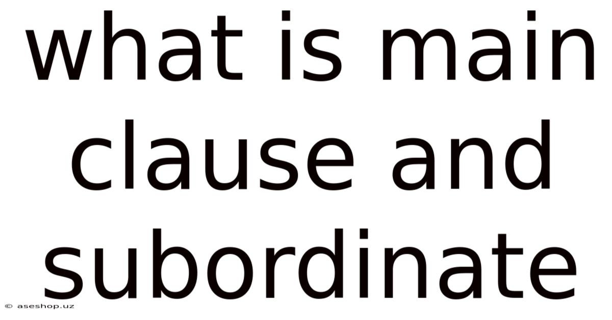 What Is Main Clause And Subordinate