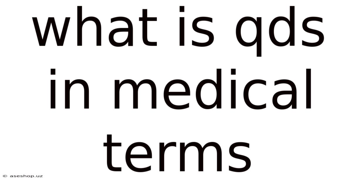 What Is Qds In Medical Terms