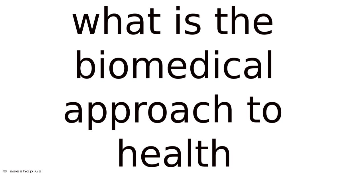 What Is The Biomedical Approach To Health