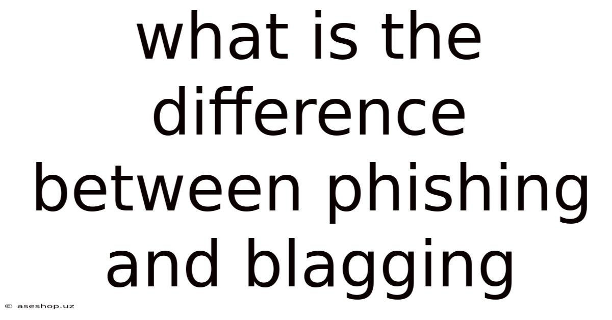What Is The Difference Between Phishing And Blagging