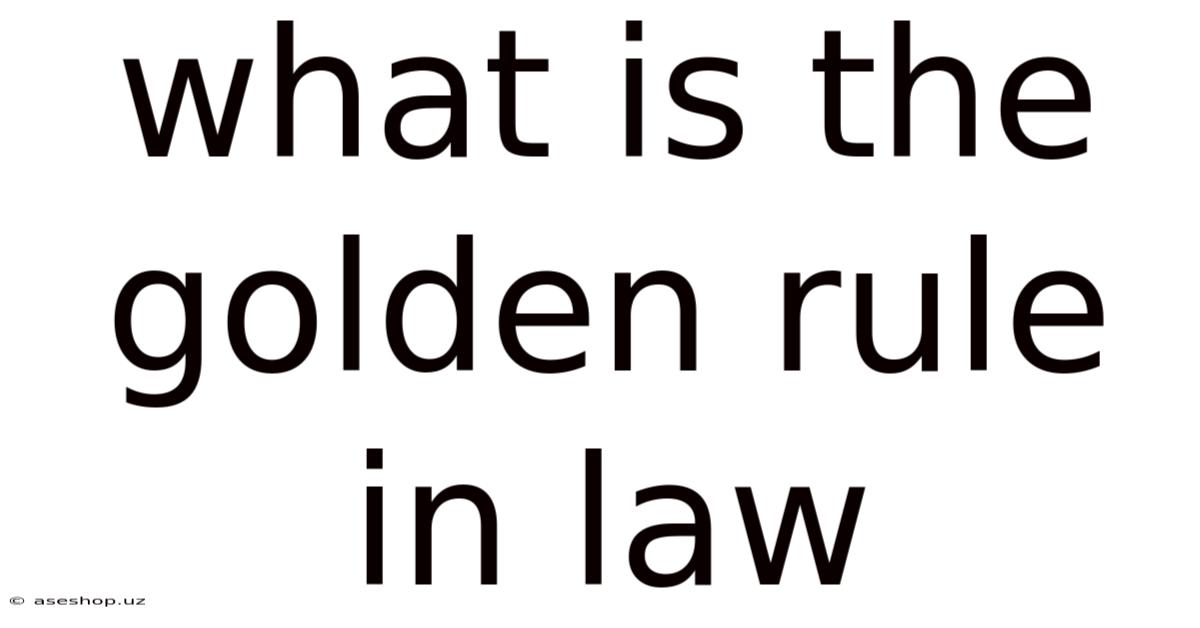 What Is The Golden Rule In Law