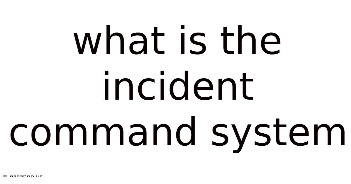 What Is The Incident Command System