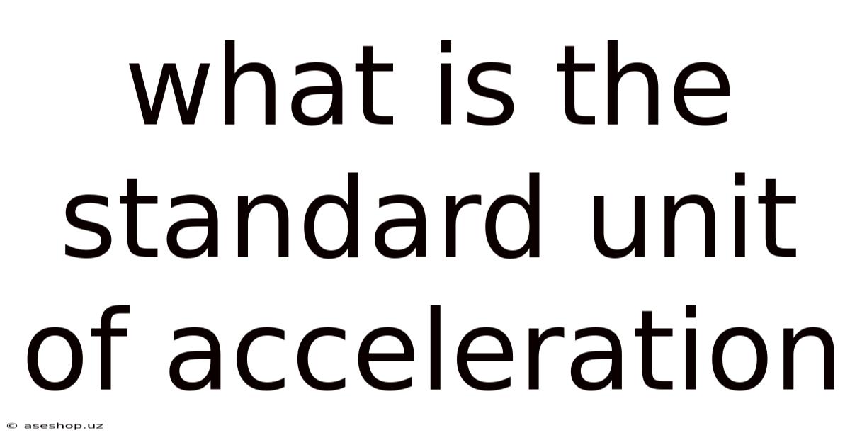 What Is The Standard Unit Of Acceleration