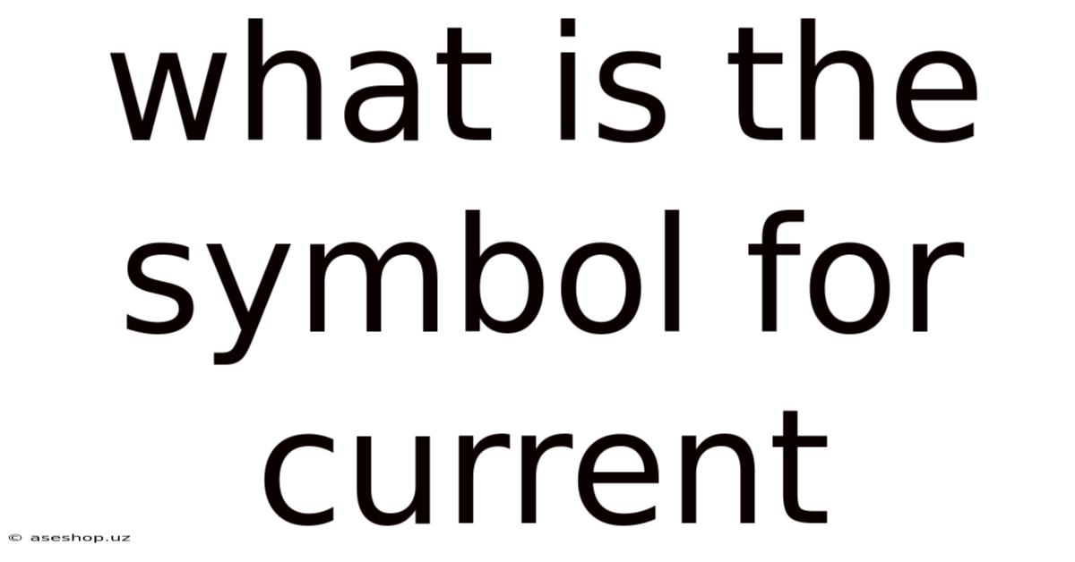 What Is The Symbol For Current