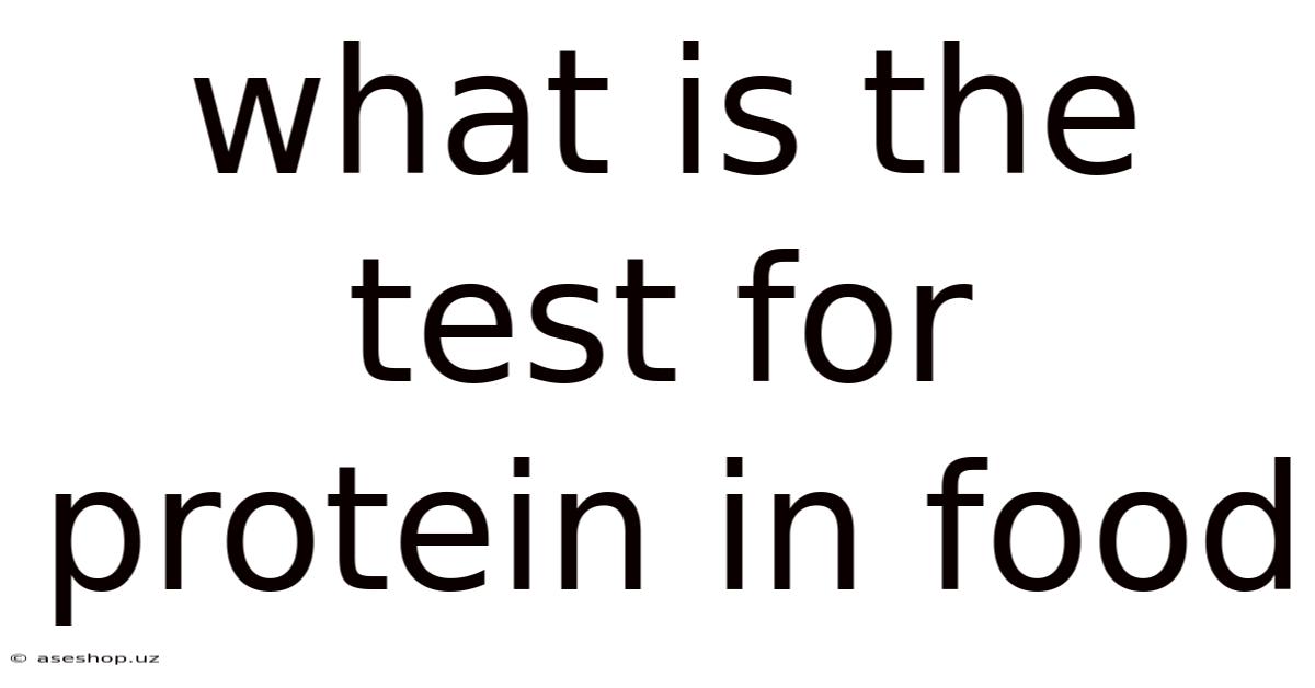 What Is The Test For Protein In Food
