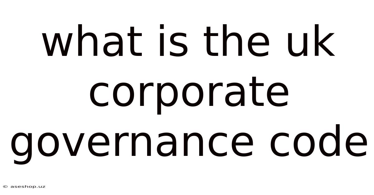 What Is The Uk Corporate Governance Code