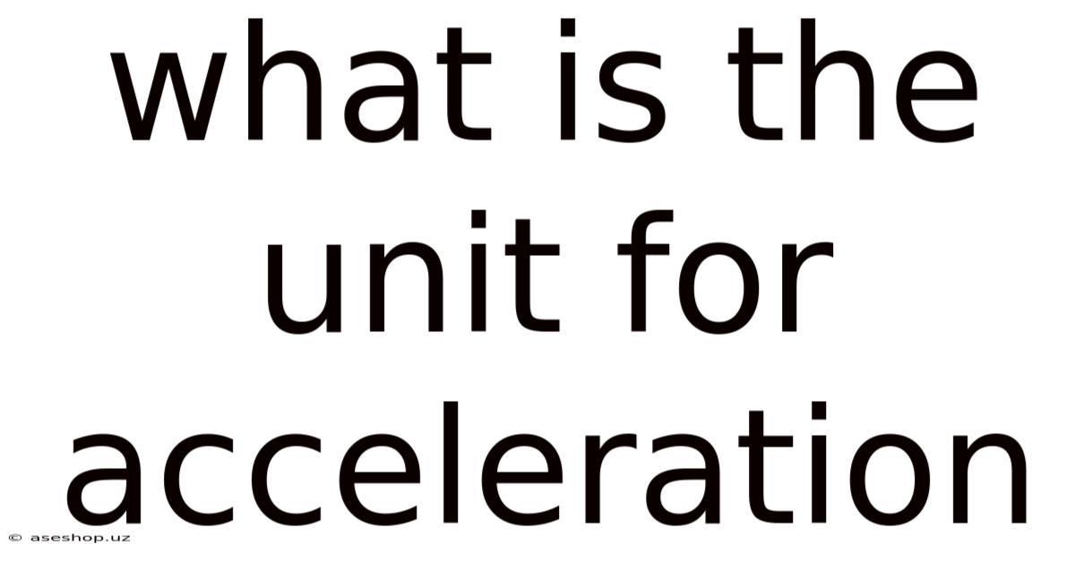 What Is The Unit For Acceleration
