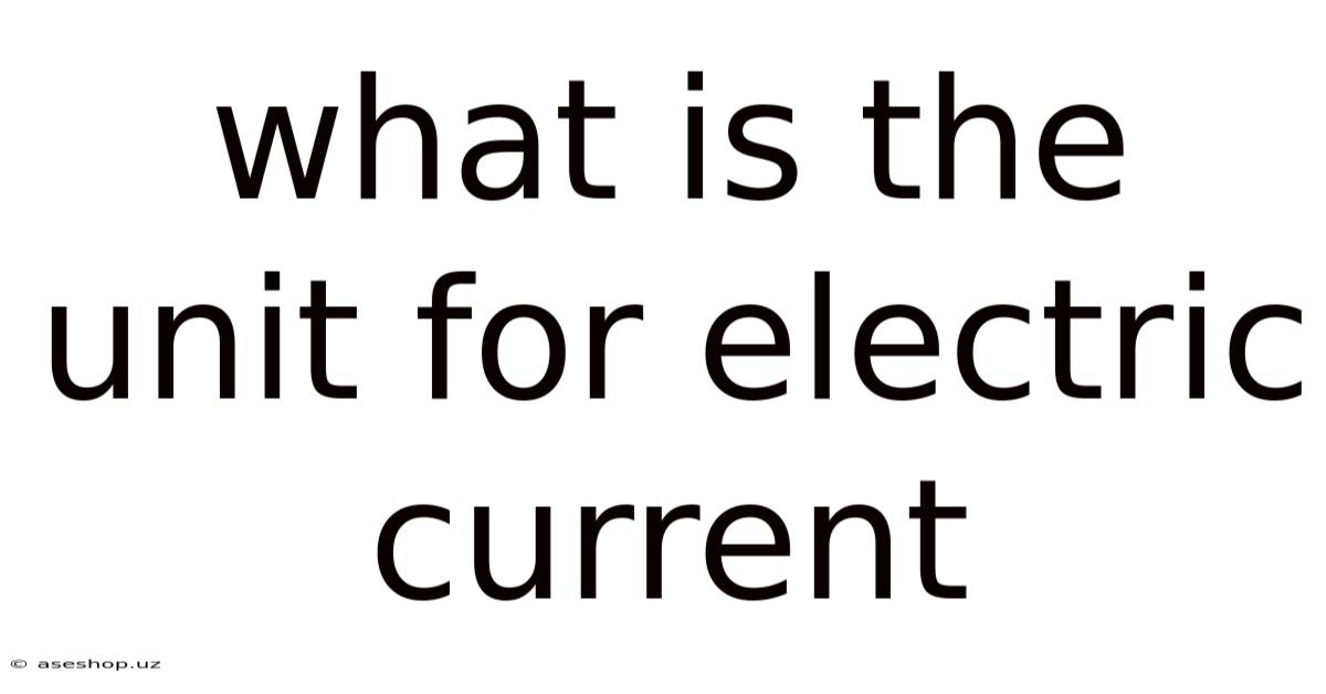 What Is The Unit For Electric Current