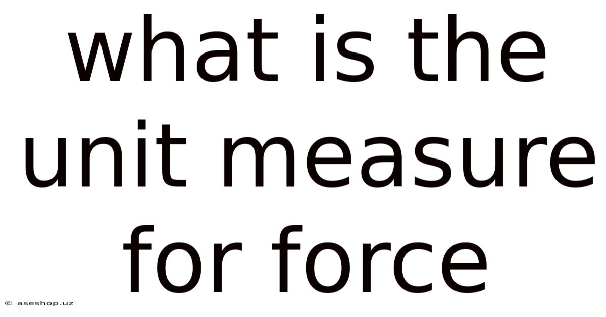 What Is The Unit Measure For Force