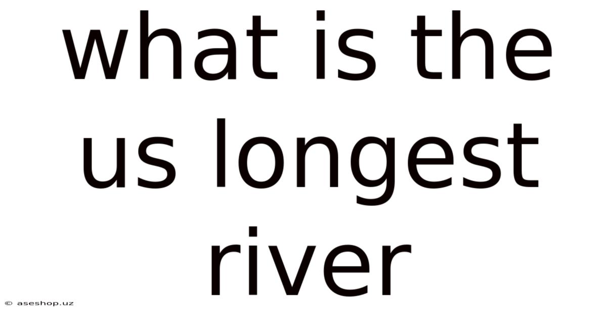 What Is The Us Longest River