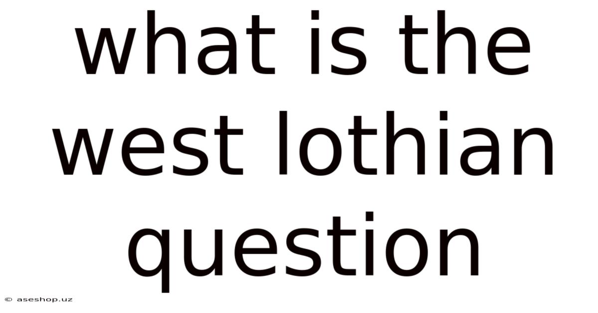 What Is The West Lothian Question