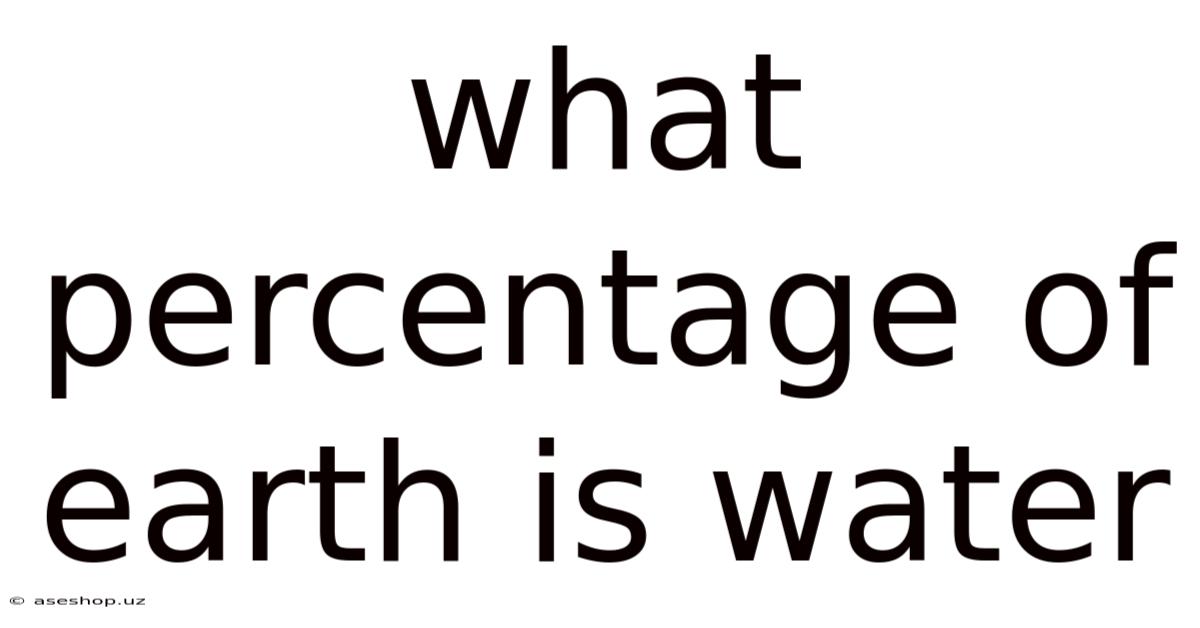 What Percentage Of Earth Is Water
