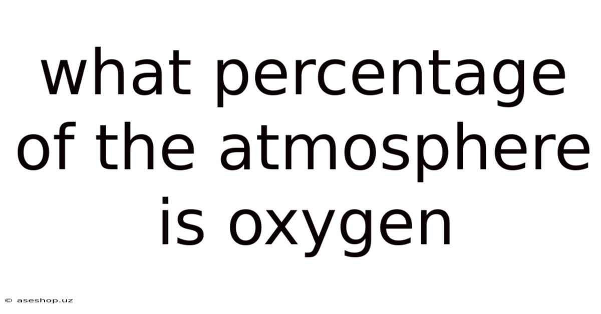 What Percentage Of The Atmosphere Is Oxygen