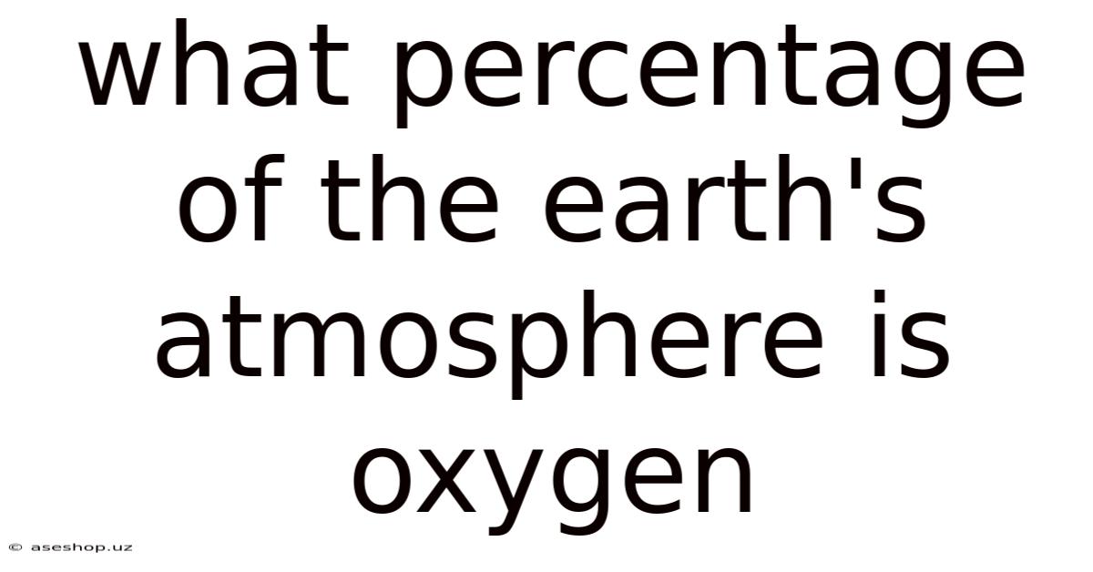 What Percentage Of The Earth's Atmosphere Is Oxygen
