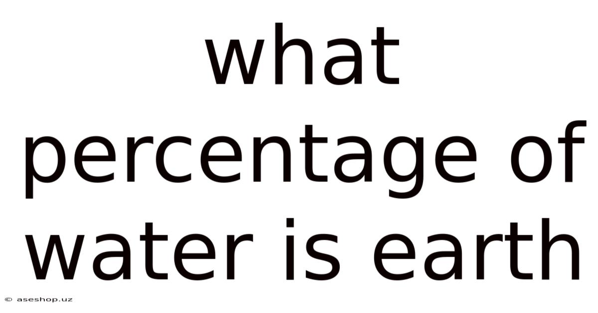 What Percentage Of Water Is Earth