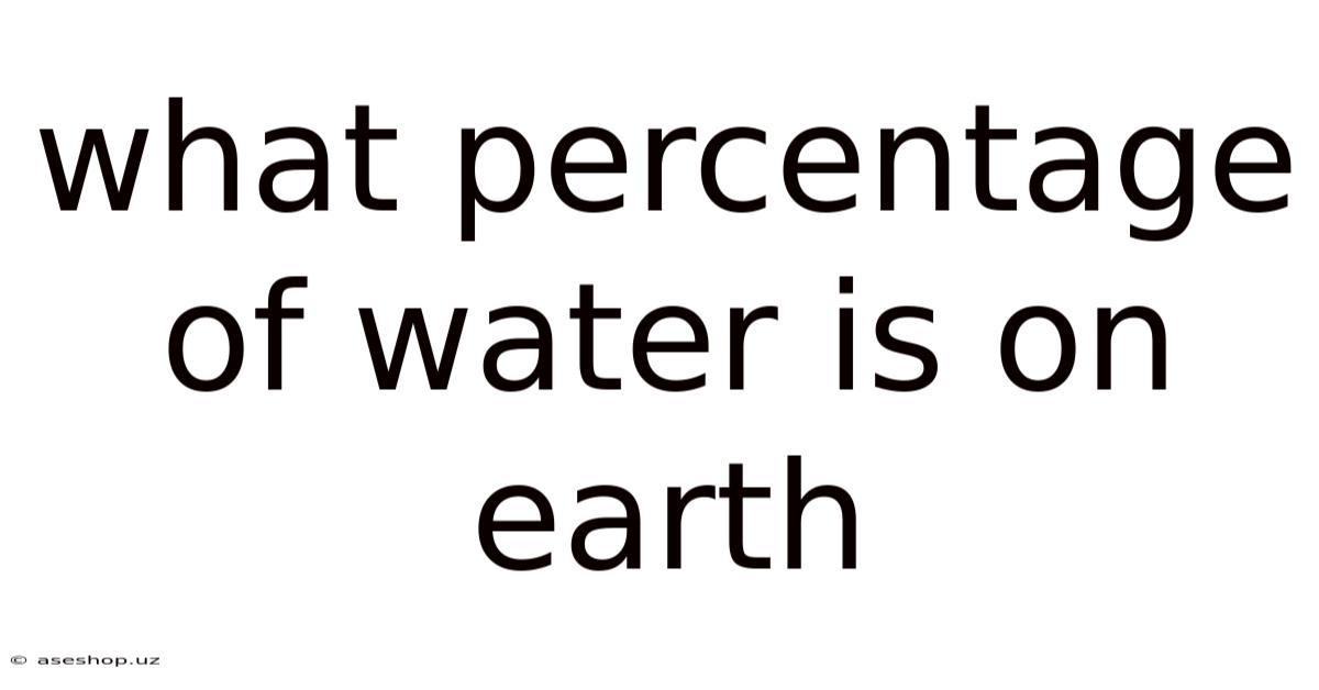 What Percentage Of Water Is On Earth