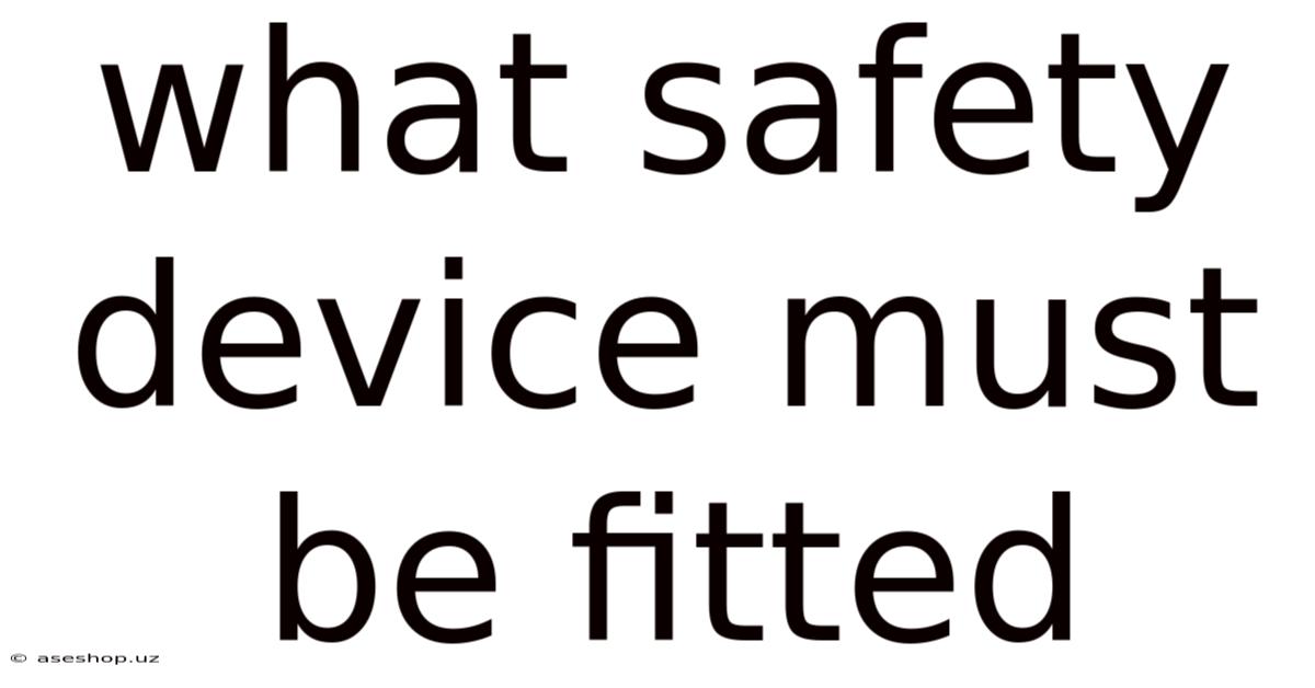 What Safety Device Must Be Fitted