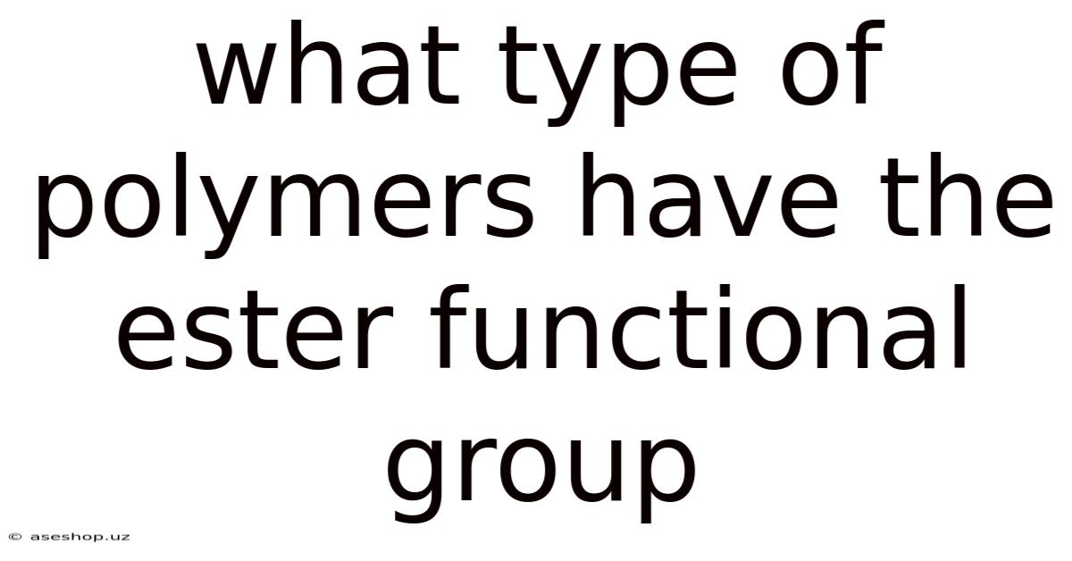 What Type Of Polymers Have The Ester Functional Group