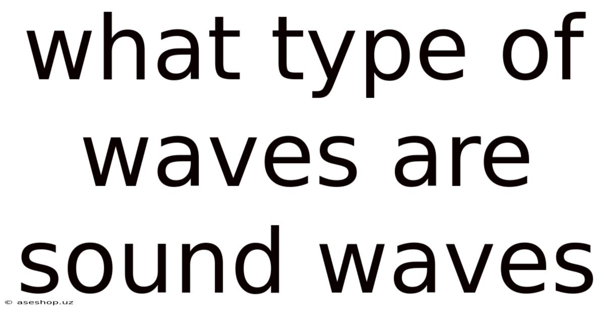 What Type Of Waves Are Sound Waves