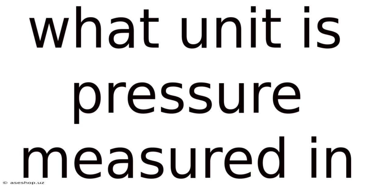 What Unit Is Pressure Measured In