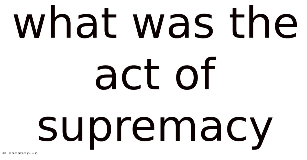 What Was The Act Of Supremacy