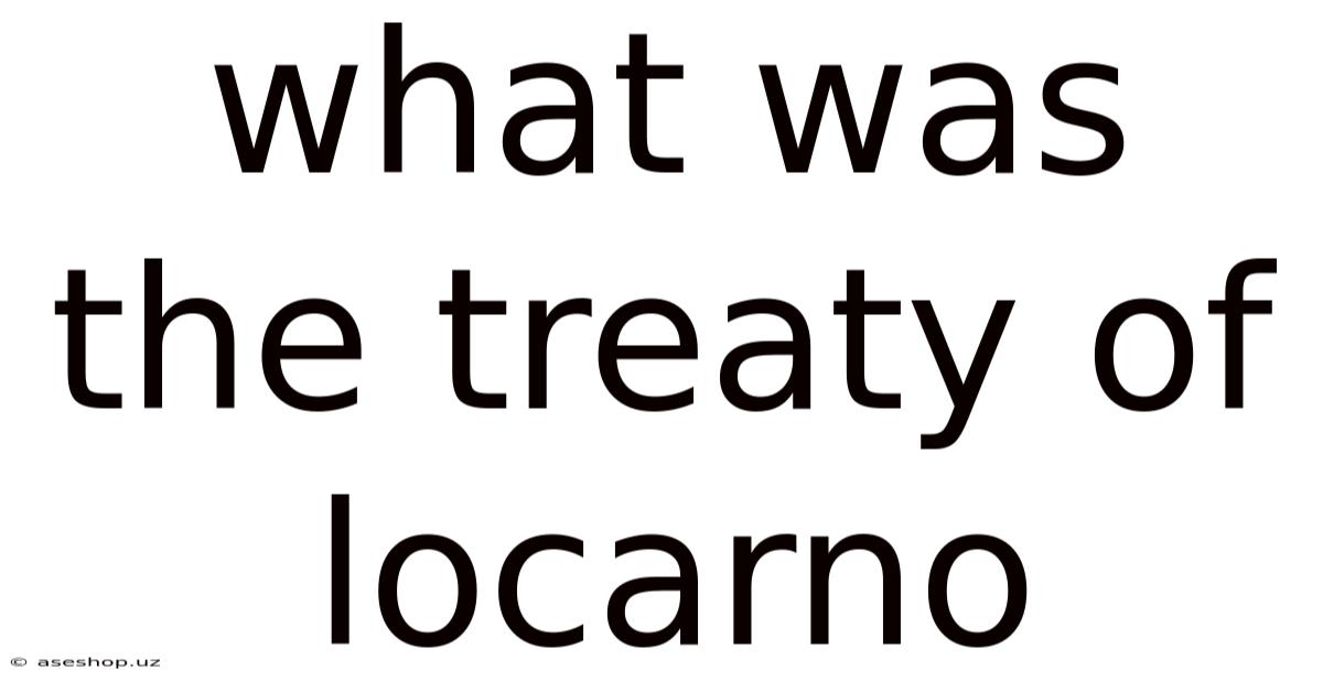 What Was The Treaty Of Locarno