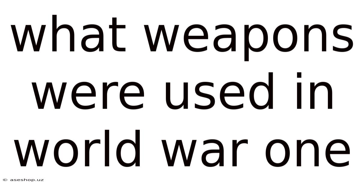 What Weapons Were Used In World War One