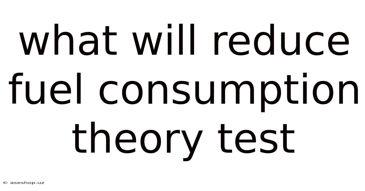 What Will Reduce Fuel Consumption Theory Test