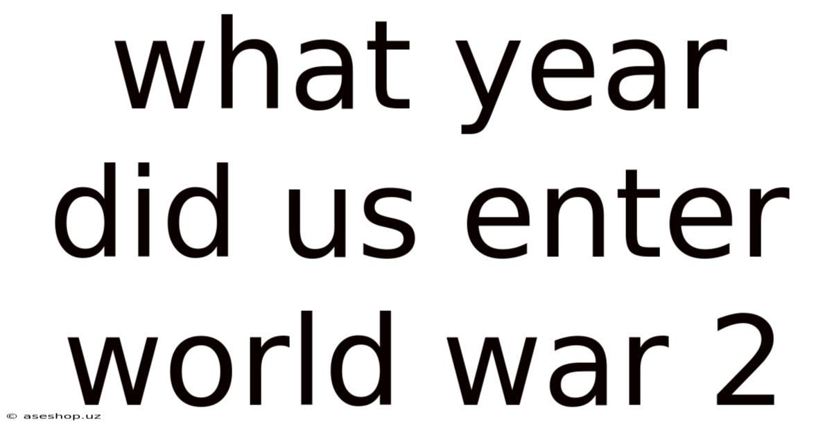 What Year Did Us Enter World War 2